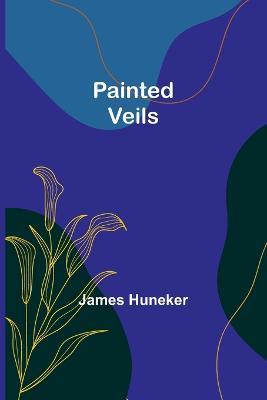 Painted Veils - James Huneker - cover