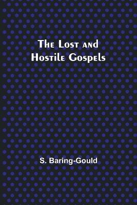 The Lost and Hostile Gospels - S Baring-Gould - cover