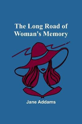 The long road of woman's memory - Jane Addams - cover