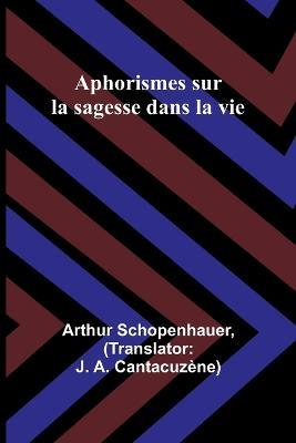 Aphorismes sur la sagesse dans la vie - Arthur Schopenhauer - cover