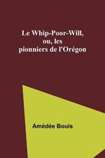 Le Whip-Poor-Will, ou, les pionniers de l'Oregon