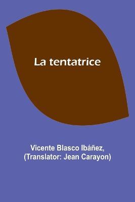 La tentatrice - Vicente Blasco Ibanez - cover