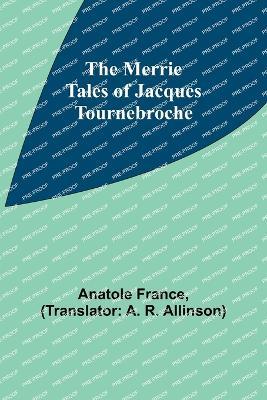 The Merrie Tales of Jacques Tournebroche - Anatole France - cover