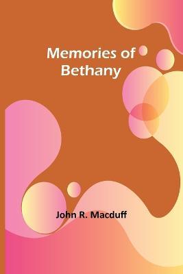 Memories of Bethany - John R Macduff - cover