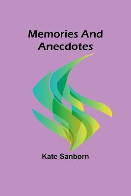 Memories and Anecdotes - Kate Sanborn - cover