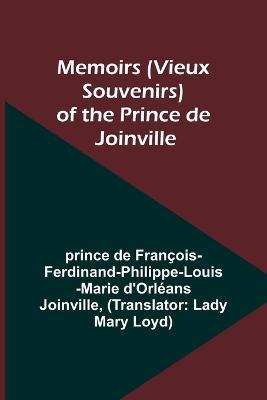 Memoirs (Vieux Souvenirs) of the Prince de Joinville - Prince de Joinville - cover