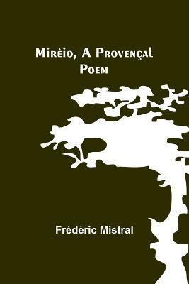 Mireio, a Provencal Poem - Frederic Mistral - cover