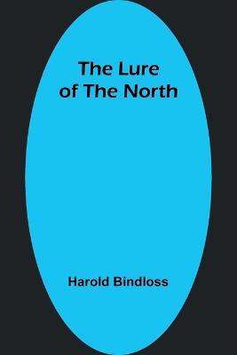 The Lure of the North - Harold Bindloss - cover