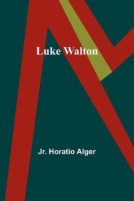 Luke Walton - Horatio Alger - cover