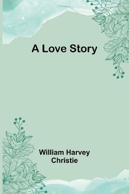 A Love Story - William Christie - cover