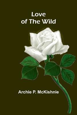 Love of the Wild - Archie P McKishnie - cover