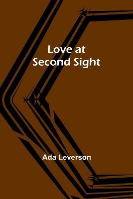 Love at Second Sight - Ada Leverson - cover