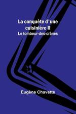 La conquete d'une cuisiniere II; Le tombeur-des-cranes