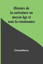 Histoire de la caricature au moyen age et sous la renaissance