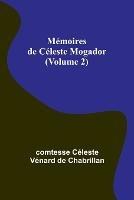 Memoires de Celeste Mogador (Volume 2)