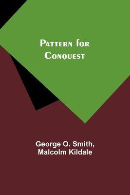 Pattern for Conquest - George O Smith,Malcolm Kildale - cover