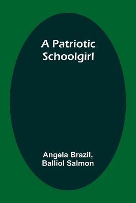 A Patriotic Schoolgirl - Angela Brazil,Balliol Salmon - cover