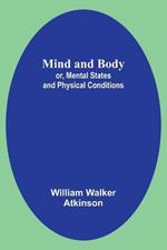 Mind and Body; or, Mental States and Physical Conditions