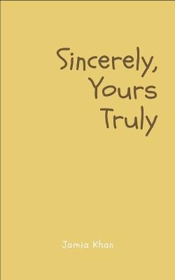 Sincerely, Yours Truly - Jamia Khan - cover