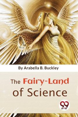 The Fairy-Land Of Science - Arabella B Buckley - cover