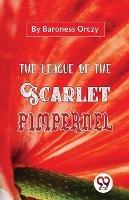 The League Of The Scarlet Pimpernel - Baroness Orczy - cover