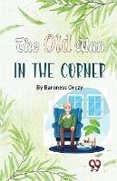 The Old Man In The Corner - Baroness Orczy - cover