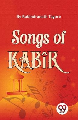 Songs Of Kabir - Rabindranath Tagore - cover