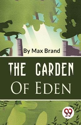 The Garden Of Eden - Max Brand - cover