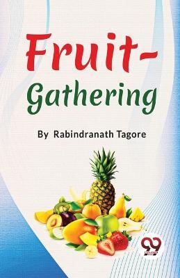 Fruit-Gathering - Rabindranath Tagore - cover
