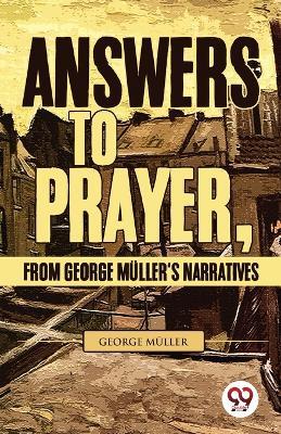 Answers To Prayer, From George Muller'S Narratives - George Muller - cover