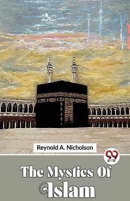 The Mystics Of Islam - Reynold a Nicholson - cover