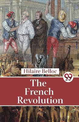 The French Revolution - Hilaire Belloc - cover