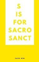 s is for sacrosanct