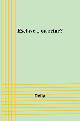 Esclave... ou reine? - Delly - cover