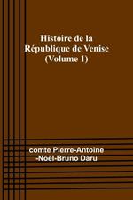 Histoire de la République de Venise (Volume 1)