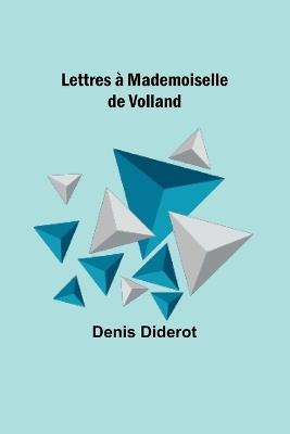 Lettres à Mademoiselle de Volland - Denis Diderot - cover