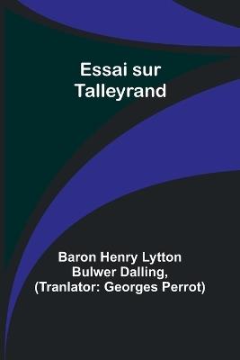 Essai sur Talleyrand - Baron Henry Dalling - cover