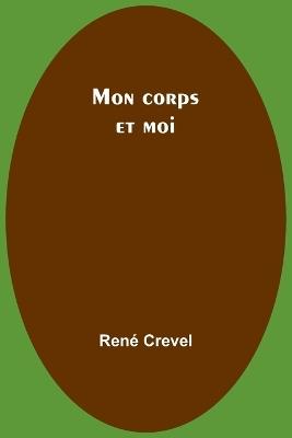 Mon corps et moi - René Crevel - cover