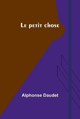 Le petit chose - Alphonse Daudet - cover