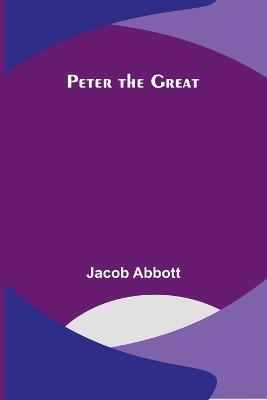 Peter the Great - Jacob Abbott - cover