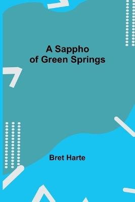 A Sappho of Green Springs - Bret Harte - cover