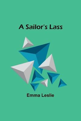 A Sailor's Lass - Emma Leslie - cover