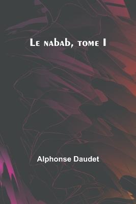 Le nabab, tome I - Alphonse Daudet - cover