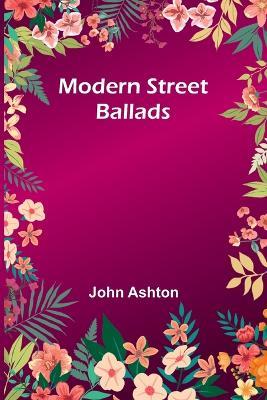 Modern Street Ballads - John Ashton - cover