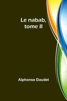 Le nabab, tome II - Alphonse Daudet - cover