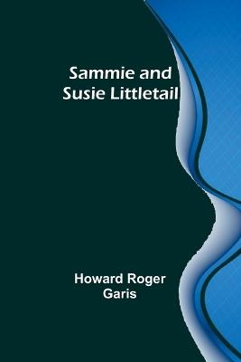 Sammie and Susie Littletail - Howard Roger Garis - cover