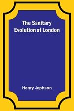 The Sanitary Evolution of London