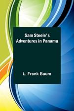 Sam Steele's Adventures in Panama