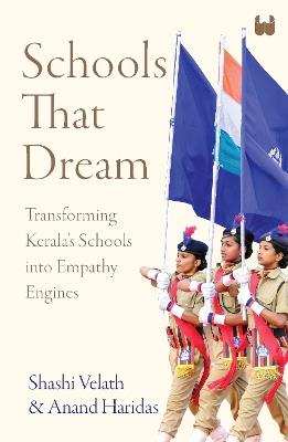 Schools that Dream: Transforming Kerala’s Schools into Empathy Engines - Shashi Velath,Anand Haridas - cover