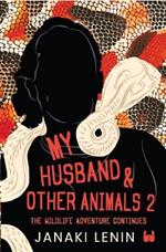 My Husband and other animals 2: The Wildlife Adventure Continues